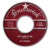 LOU GIORDANO     Stay Close To Me    (Brunswick  55115,  1959)   45 RPM Record